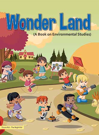 Future Kidz Pre– Primer Books Level– 3 Wonder Land (EVS)
